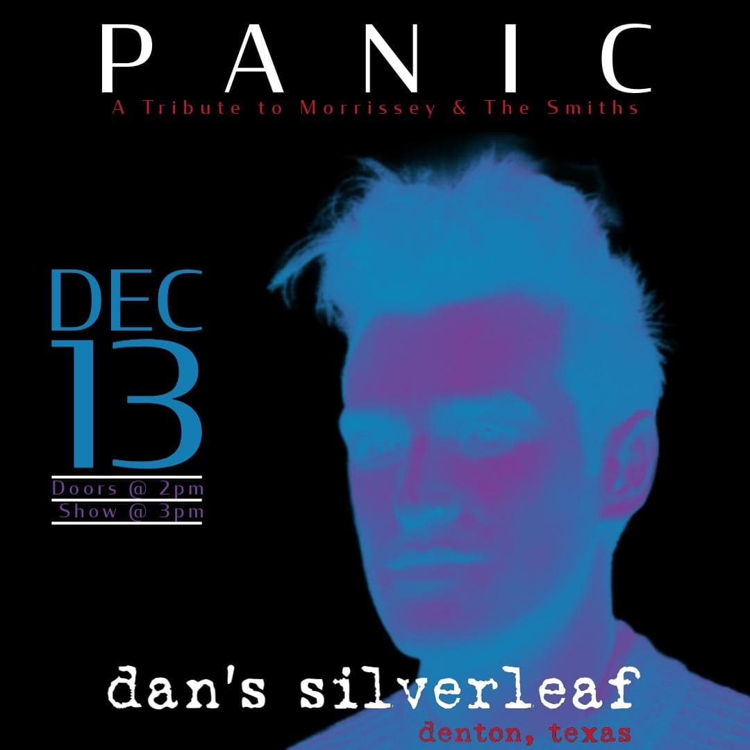PANIC: A Tribute to Morrissey & The Smiths - Live at Dan's Silverleaf