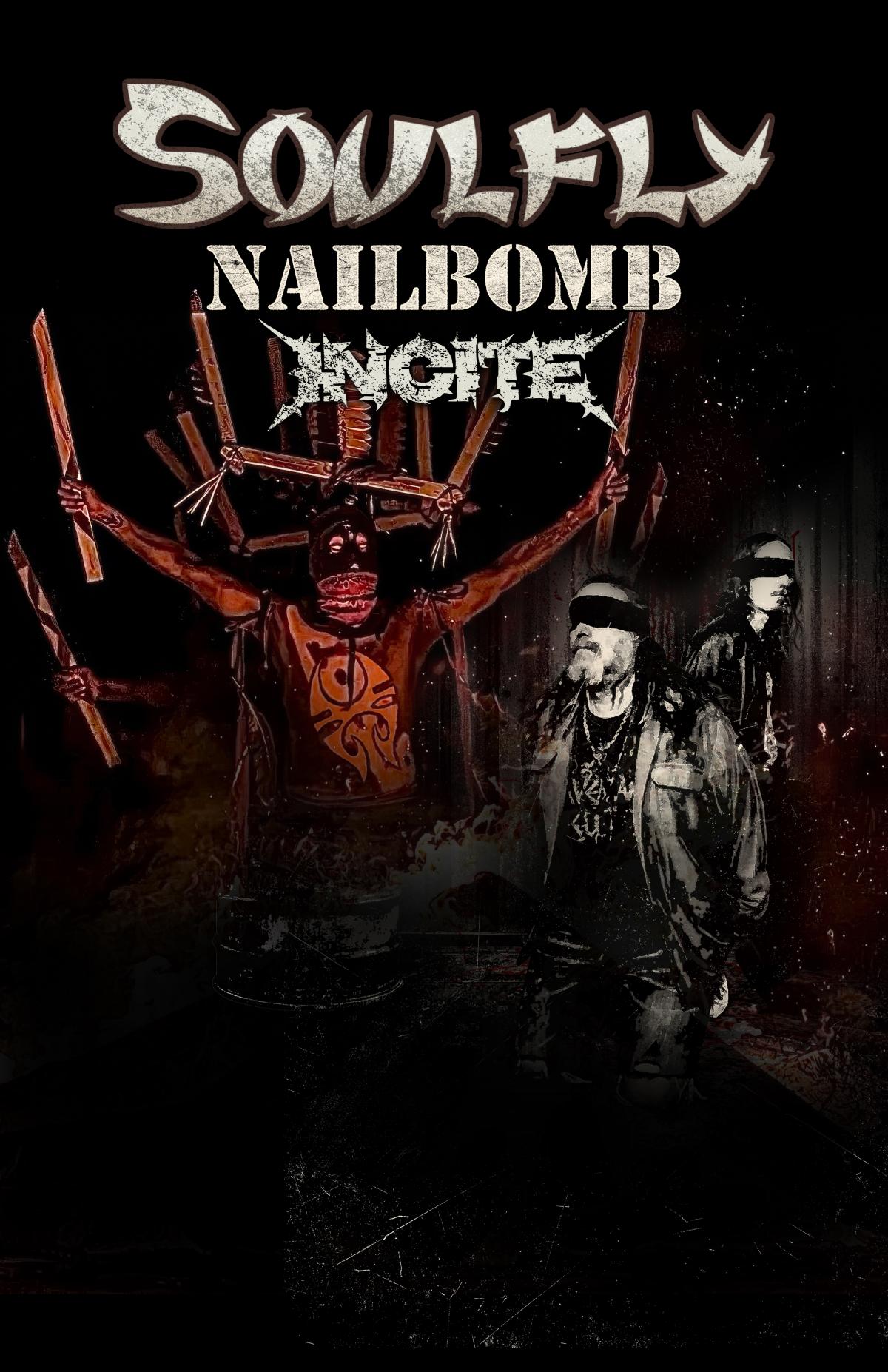 SOULFLY * NAILBOMB * INCITE