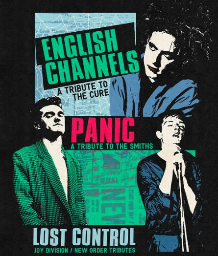 ENGLISH CHANNELS (A CURE TRIBUTE) * PANIC (SMITHS TRIBUTE) * LOST CONTROL (JOY DIVISION & NEW ORDER)