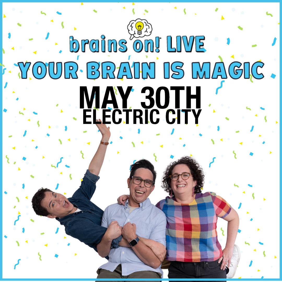 Brains On! LIVE: Your Brain is Magic!