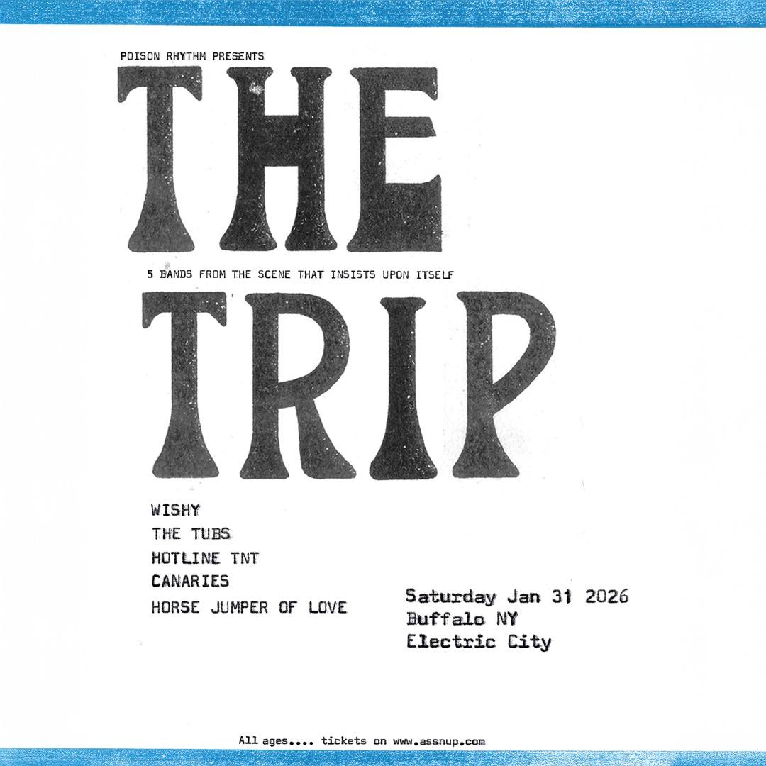 The TRIP – Wishy, Hotline TNT, The Tubs, Horse Jumper of Love, Canaries